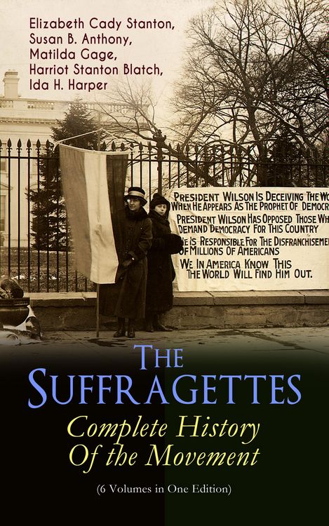Produktbild: The Suffragettes - Complete History Of the Movement (6 Volumes in One Edition)