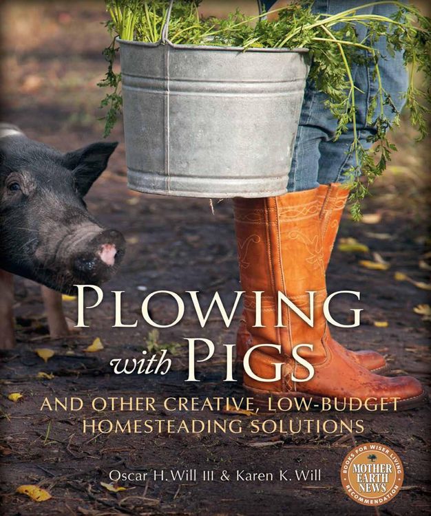 Produktbild: Plowing with Pigs and Other Creative, Low-Budget Homesteading Solutions