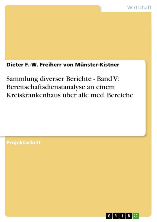 Produktbild: Sammlung diverser Berichte - Band V: Bereitschaftsdienstanalyse an einem Kreiskrankenhaus &uuml;ber alle med. Bereiche
