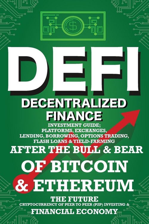 Produktbild: Decentralized Finance (DeFi) Investment Guide; Platforms, Exchanges, Lending, Borrowing, Options Trading, Flash Loans & Yield-Farming