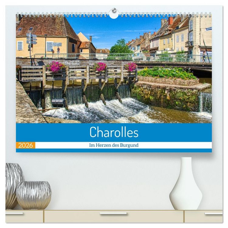Produktbild: Charolles - Im Herzen des Burgund (hochwertiger Premium Wandkalender 2026 DIN A2 quer), Kunstdruck in Hochglanz
