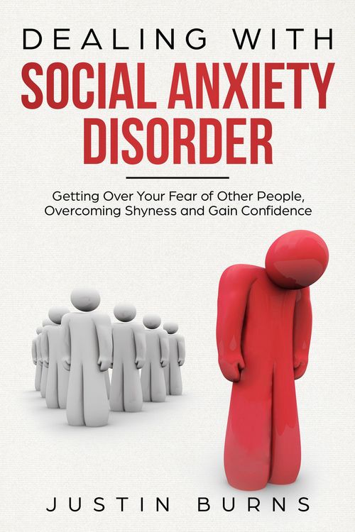 Produktbild: Dealing With Social Anxiety Disorder - Getting Over Your Fear of Other People, Overcoming Shyness and Gain Confidence