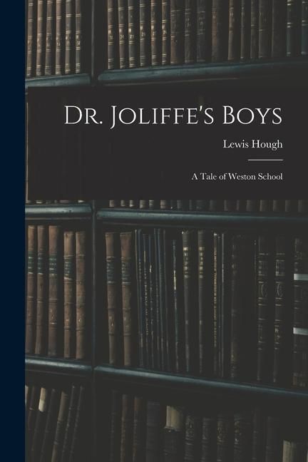 Produktbild: Dr. Joliffe's Boys; A Tale of Weston School