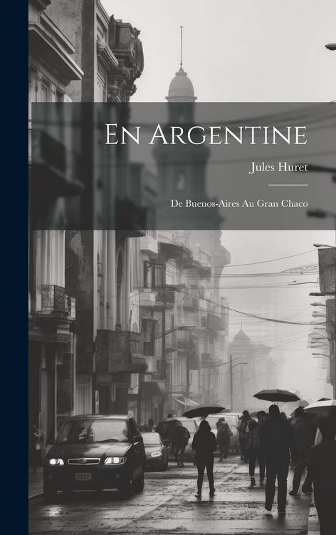 Produktbild: En Argentine: De Buenos-Aires Au Gran Chaco