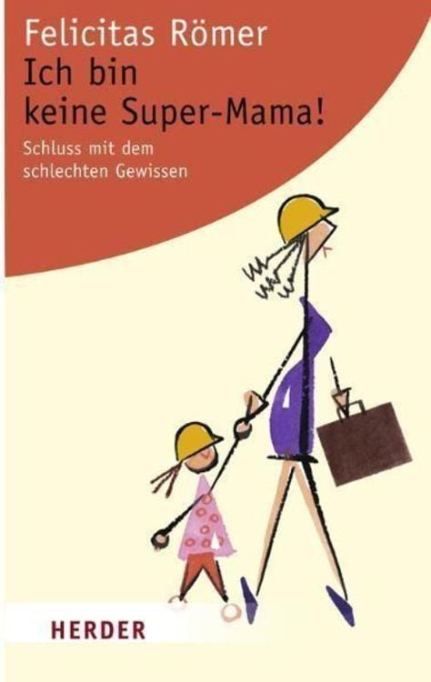 Bild vom Artikel Ich bin keine Super-Mama! vom Autor Felicitas Römer