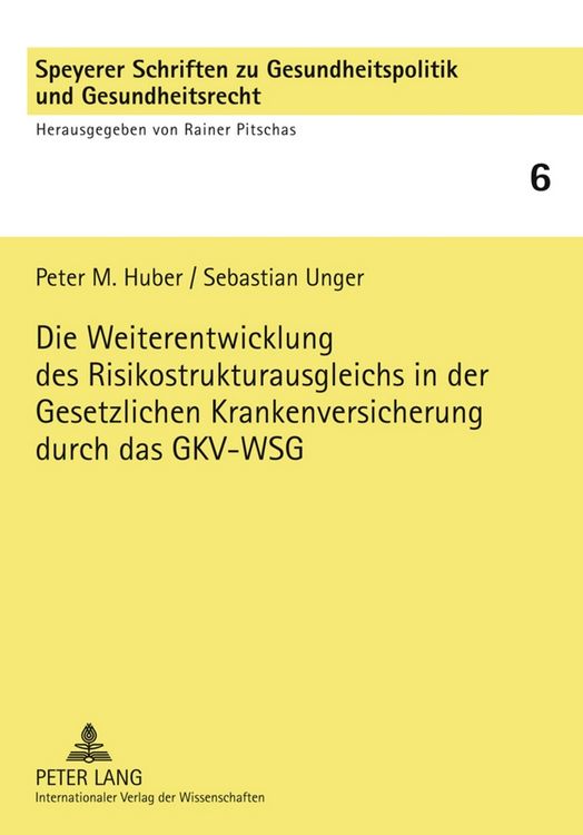 Produktbild: Die Weiterentwicklung des Risikostrukturausgleichs in der Gesetzlichen Krankenversicherung durch das GKV-WSG