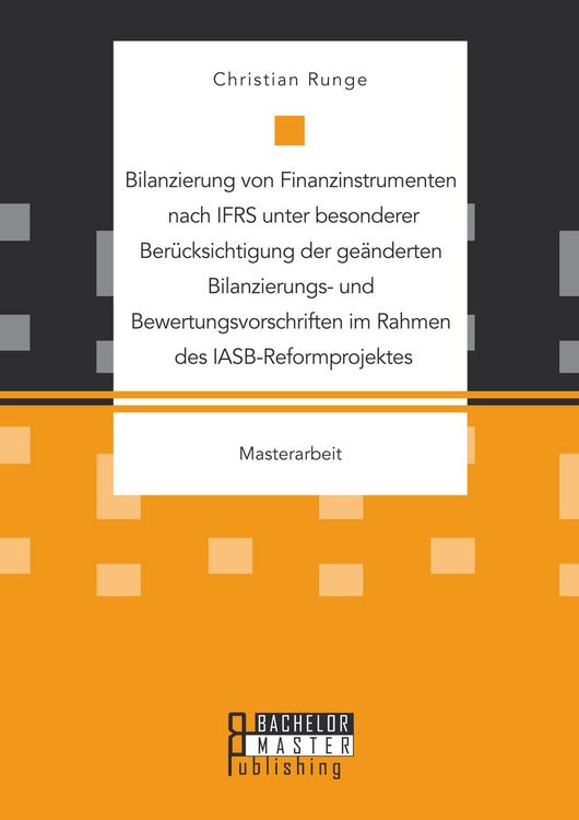 Produktbild: Bilanzierung von Finanzinstrumenten nach IFRS unter besonderer Ber&uuml;cksichtigung der ge&auml;nderten Bilanzierungs- und Bewertungsvorschriften im Rahmen des