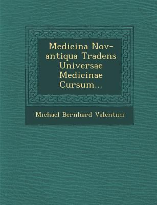 Produktbild: Medicina Nov-antiqua Tradens Universae Medicinae Cursum...