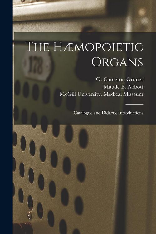 Produktbild: The H&aelig;mopoietic Organs [microform]: Catalogue and Didactic Introductions