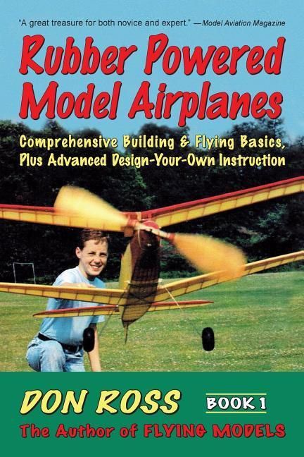 Produktbild: Rubber Powered Model Airplanes: Comprehensive Building & Flying Basics, Plus Advanced Design-Your-Own Instruction