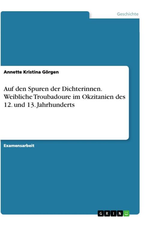 Produktbild: Auf den Spuren der Dichterinnen. Weibliche Troubadoure im Okzitanien des 12. und 13. Jahrhunderts