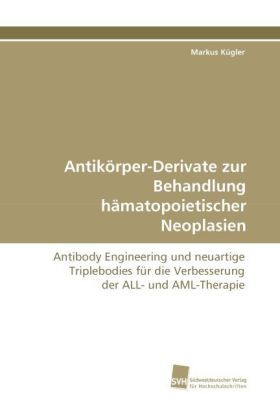 Produktbild: K&uuml;gler, M: Antik&ouml;rper-Derivate zur Behandlung h&auml;matopoietisc
