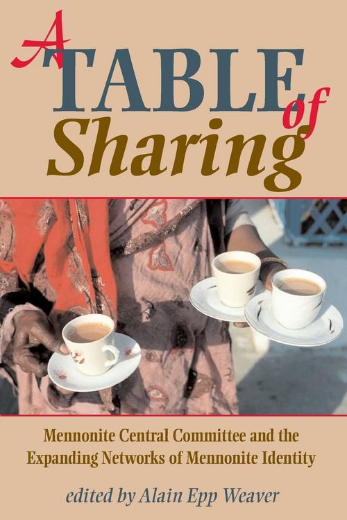 Produktbild: A Table of Sharing: Mennonite Central Committee and the Expanding Networks of Mennonite Identity