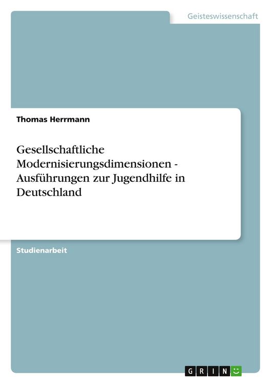 Produktbild: Gesellschaftliche Modernisierungsdimensionen - Ausf&uuml;hrungen zur Jugendhilfe in Deutschland