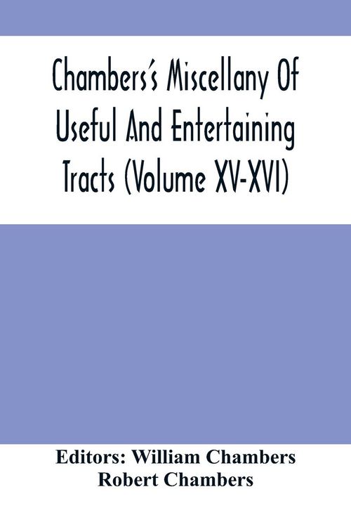 Produktbild: Chambers'S Miscellany Of Useful And Entertaining Tracts (Volume Xv-Xvi)