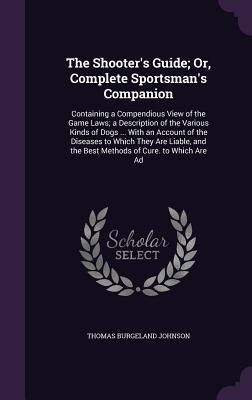 Produktbild: The Shooter's Guide; Or, Complete Sportsman's Companion