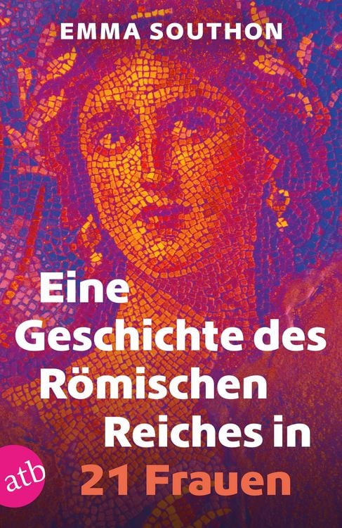 Produktbild: Eine Geschichte des R&ouml;mischen Reiches in 21 Frauen