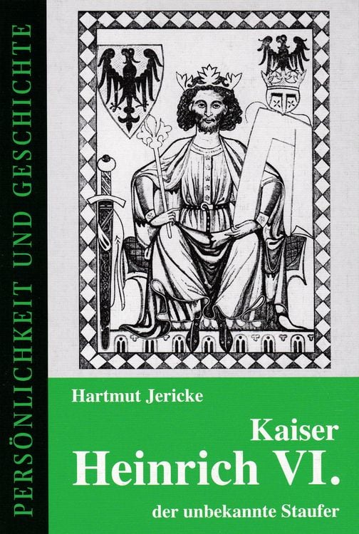 Produktbild: Kaiser Heinrich VI. - der unbekannte Staufer