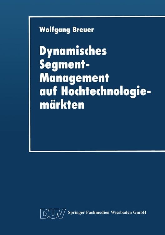 Produktbild: Dynamisches Segment-Management auf Hochtechnologiemärkten