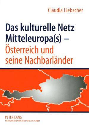 Produktbild: Das kulturelle Netz Mitteleuropa(s) &ndash; Oesterreich und seine Nachbarlaender