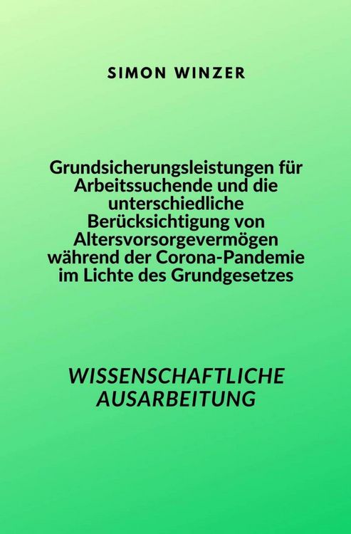 Produktbild: Grundsicherungsleistungen f&uuml;r Arbeitssuchende und die unterschiedliche Ber&uuml;cksichtigung von Altersvorsorgeverm&ouml;gen w&auml;hrend der Corona-Pandemie im Lich
