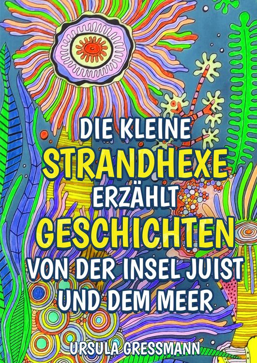 Produktbild: Die kleine Strandhexe erz&auml;hlt Geschichten von der Insel Juist und dem Meer