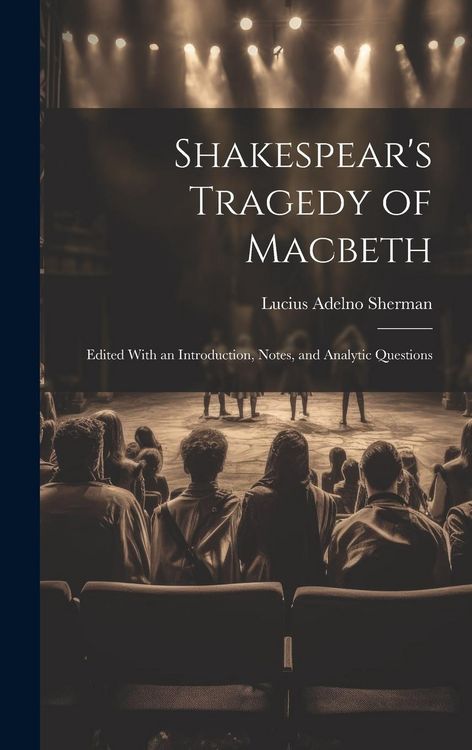 Produktbild: Shakespear's Tragedy of Macbeth: Edited With an Introduction, Notes, and Analytic Questions