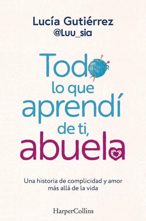 Produktbild: Todo lo que aprendí de ti, abuela. Una historia de complicidad y amor más allá de la vida