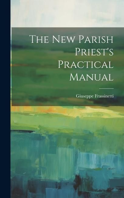 Produktbild: The new Parish Priest's Practical Manual