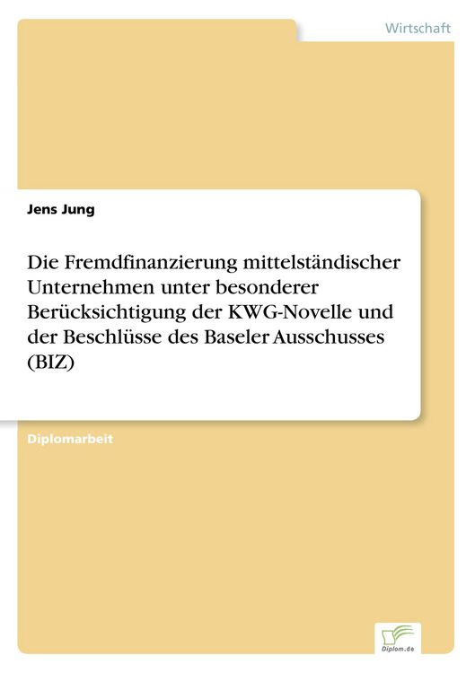 Produktbild: Die Fremdfinanzierung mittelst&auml;ndischer Unternehmen unter besonderer Ber&uuml;cksichtigung der KWG-Novelle und der Beschl&uuml;sse des Baseler Ausschusses (BIZ)