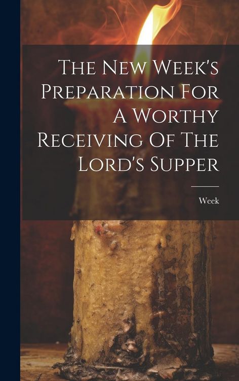 Produktbild: The New Week's Preparation For A Worthy Receiving Of The Lord's Supper
