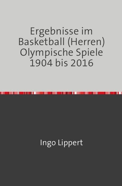 Produktbild: Sportstatistik / Ergebnisse im Basketball (Herren) Olympische Spiel 1904 bis 2016