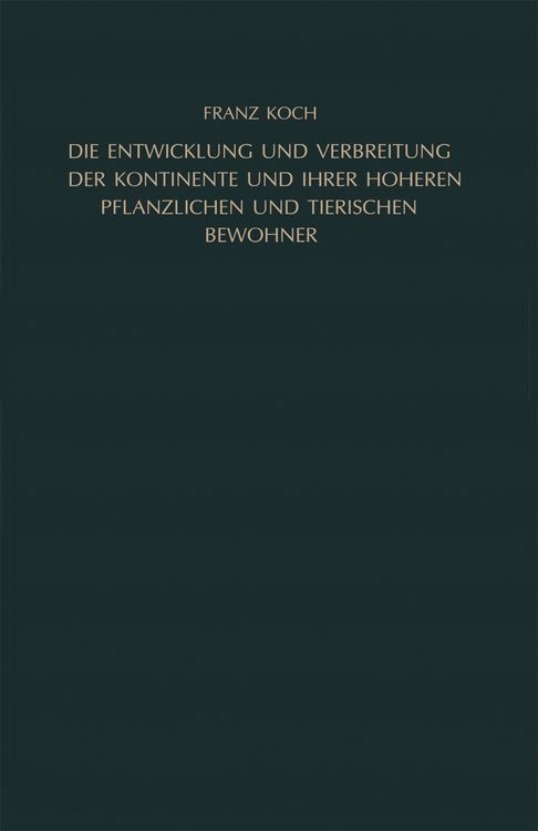 Produktbild: Die Entwicklung und Verbreitung der Kontinente und ihrer h&ouml;heren pflanzlichen und tierischen Bewohner