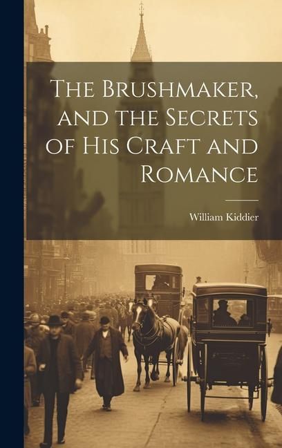 Produktbild: The Brushmaker, and the Secrets of his Craft and Romance