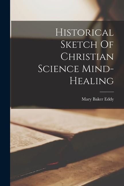 Produktbild: Historical Sketch Of Christian Science Mind-healing