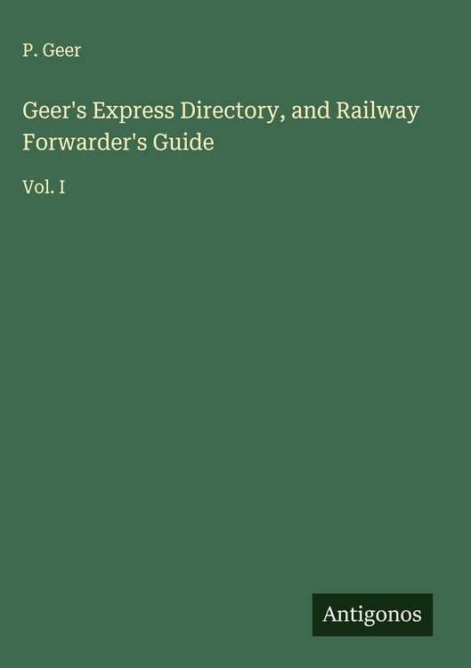 Produktbild: Geer's Express Directory, and Railway Forwarder's Guide