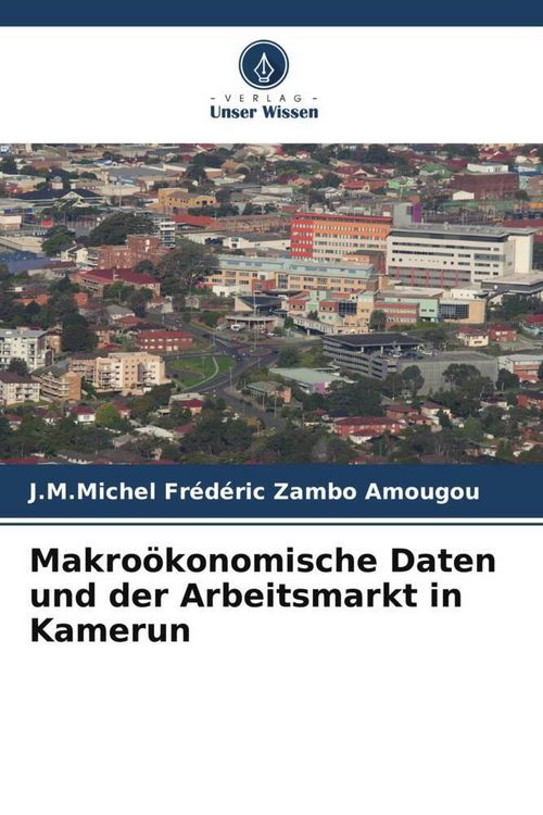 Produktbild: Makro&ouml;konomische Daten und der Arbeitsmarkt in Kamerun