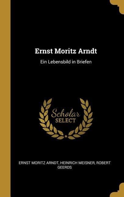 Produktbild: Ernst Moritz Arndt: Ein Lebensbild in Briefen