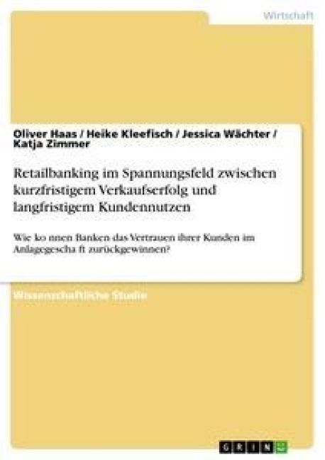 Produktbild: Retailbanking im Spannungsfeld zwischen kurzfristigem Verkaufserfolg und langfristigem Kundennutzen
