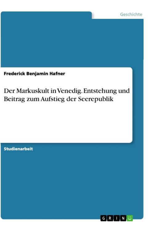 Produktbild: Der Markuskult in Venedig. Entstehung und Beitrag zum Aufstieg der Seerepublik