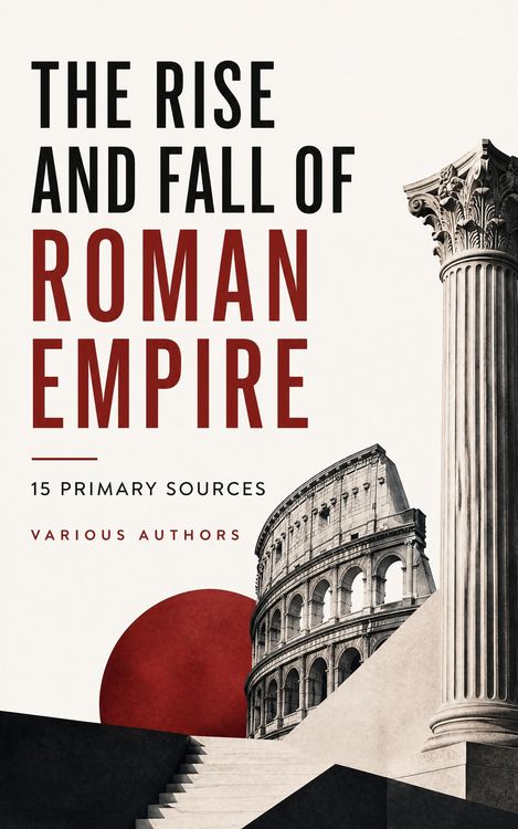 Produktbild: The Rise and Fall of Roman Empire: 15 Primary Sources