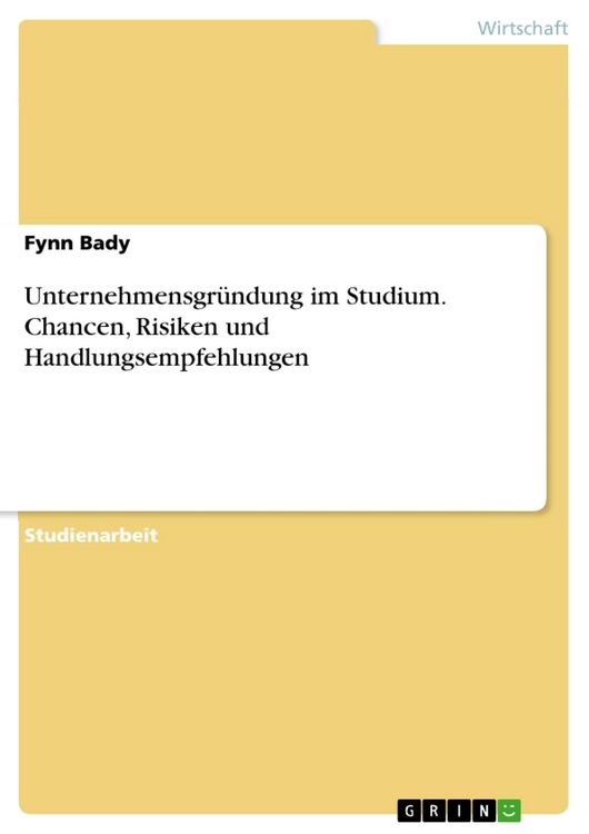 Produktbild: Unternehmensgr&uuml;ndung im Studium. Chancen, Risiken und Handlungsempfehlungen