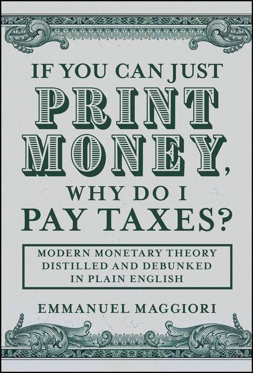 Produktbild: If You Can Just Print Money, Why Do I Pay Taxes?