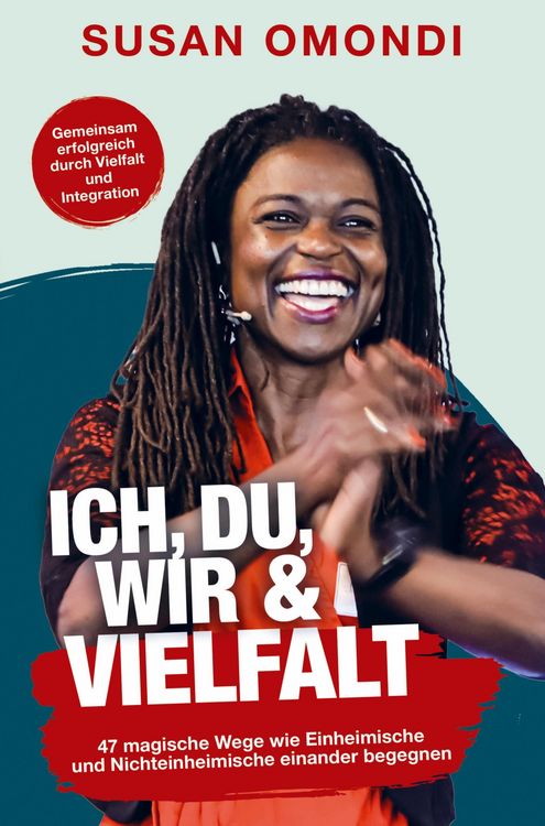 Produktbild: ICH, DU, WIR & VIELFALT: 47 magische Wege, wie Einheimische und Nichteinheimische einander begegnen