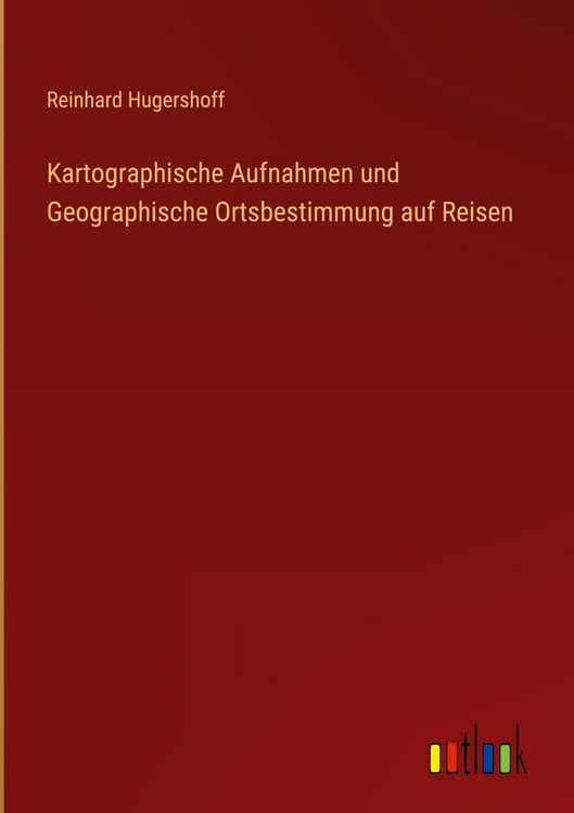 Produktbild: Kartographische Aufnahmen und Geographische Ortsbestimmung auf Reisen