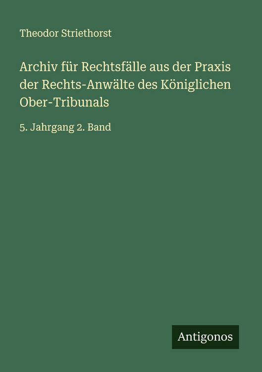 Produktbild: Archiv f&uuml;r Rechtsf&auml;lle aus der Praxis der Rechts-Anw&auml;lte des K&ouml;niglichen Ober-Tribunals