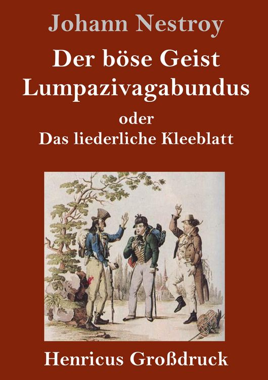 Produktbild: Der b&ouml;se Geist Lumpazivagabundus oder Das liederliche Kleeblatt (Gro&szlig;druck)