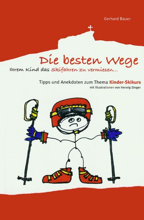 Produktbild: Die besten Wege ihrem Kind das Skifahren zu vermiesen