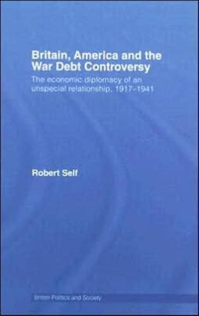 Produktbild: Self, R: Britain, America and the War Debt Controversy