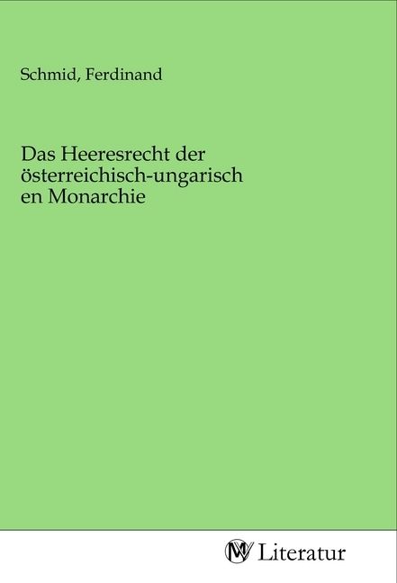 Produktbild: Das Heeresrecht der &ouml;sterreichisch-ungarischen Monarchie